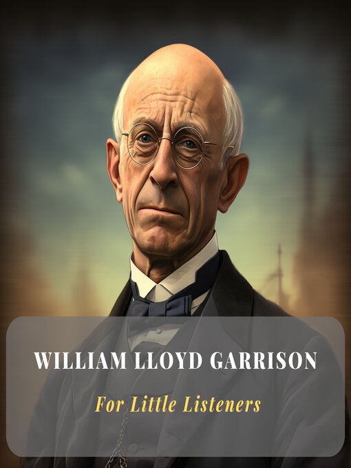 Title details for William Lloyd Garrison for Little Listeners by Little Listener - Wait list